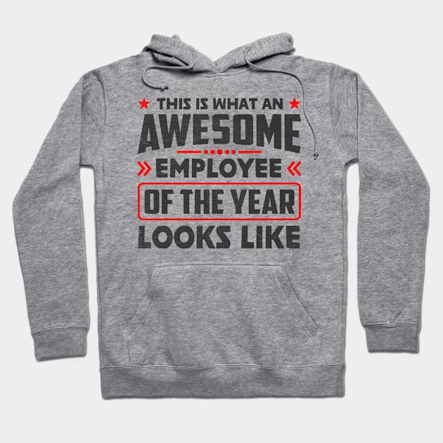 Funny Employee of the year Hoodie by TheDesignDepot